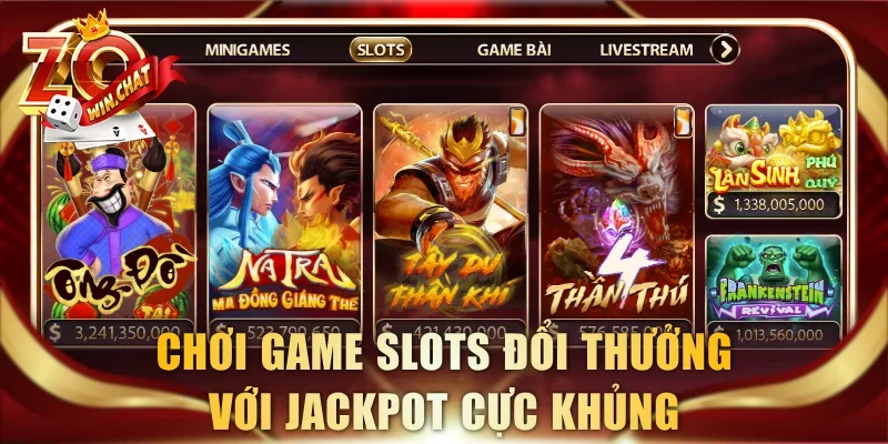Chơi game slots đổi thưởng với jackpot cực khủng
