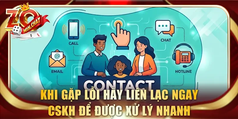 Khi gặp bất cứ trục trặc nào hãy gọi ngay CSKH ZOWIN