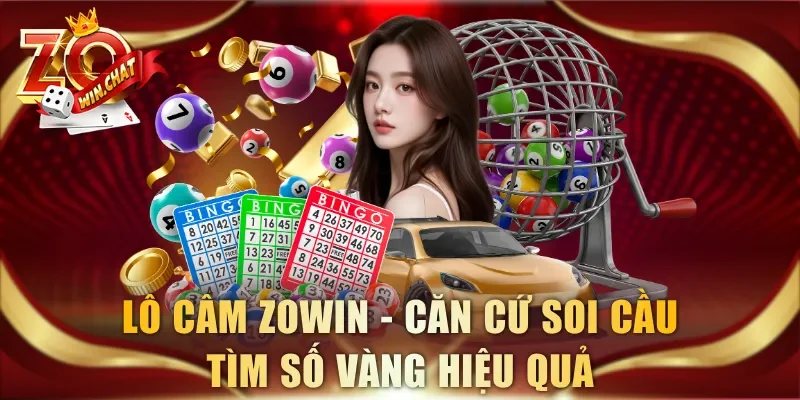 Lô Câm ZOWIN Là Gì? Căn Cứ Soi Cầu Tìm Số Vàng Hiệu Quả