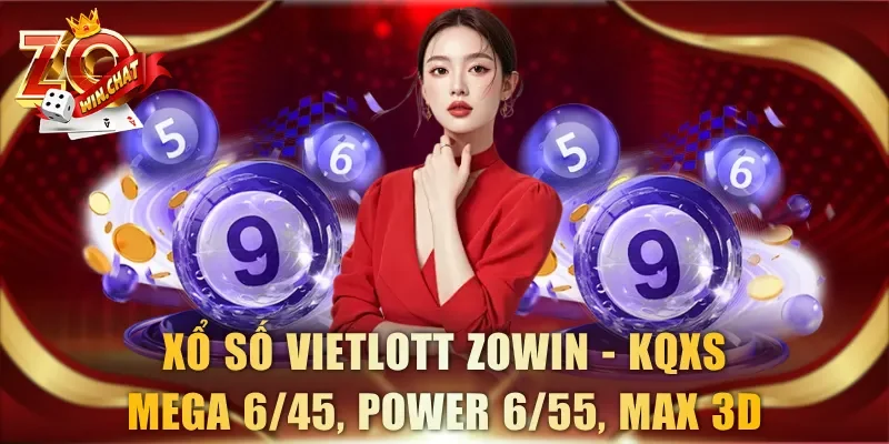 Xổ Số Vietlott ZOWIN – KQXS Mega 6/45, Power 6/55, Max 3D